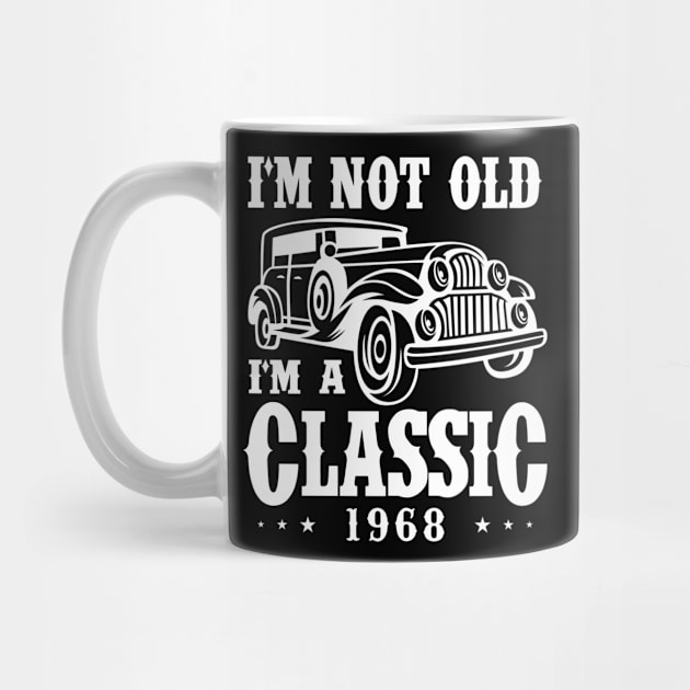 I'm not old I'm a Classic 1968 by cecatto1994